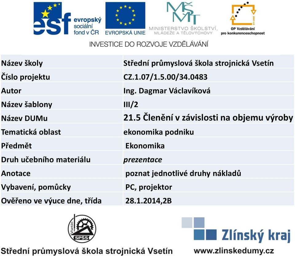 Vsetín CZ.1.07/1.5.00/34.0483 Ing. Dagmar Václavíková III/2 21.