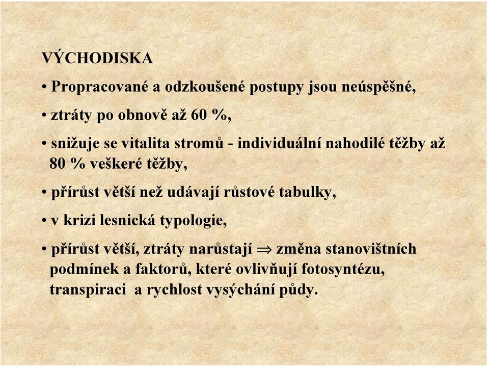 udávají růstové tabulky, v krizi lesnická typologie, přírůst větší, ztráty narůstají změna