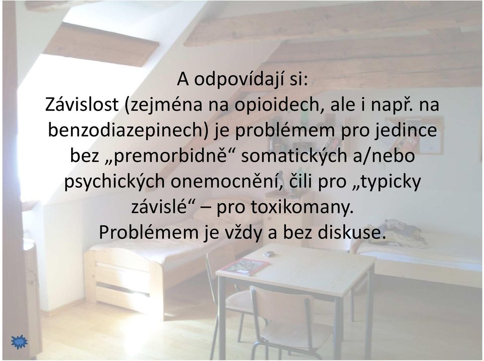 premorbidně somatických a/nebo psychických onemocnění, čili