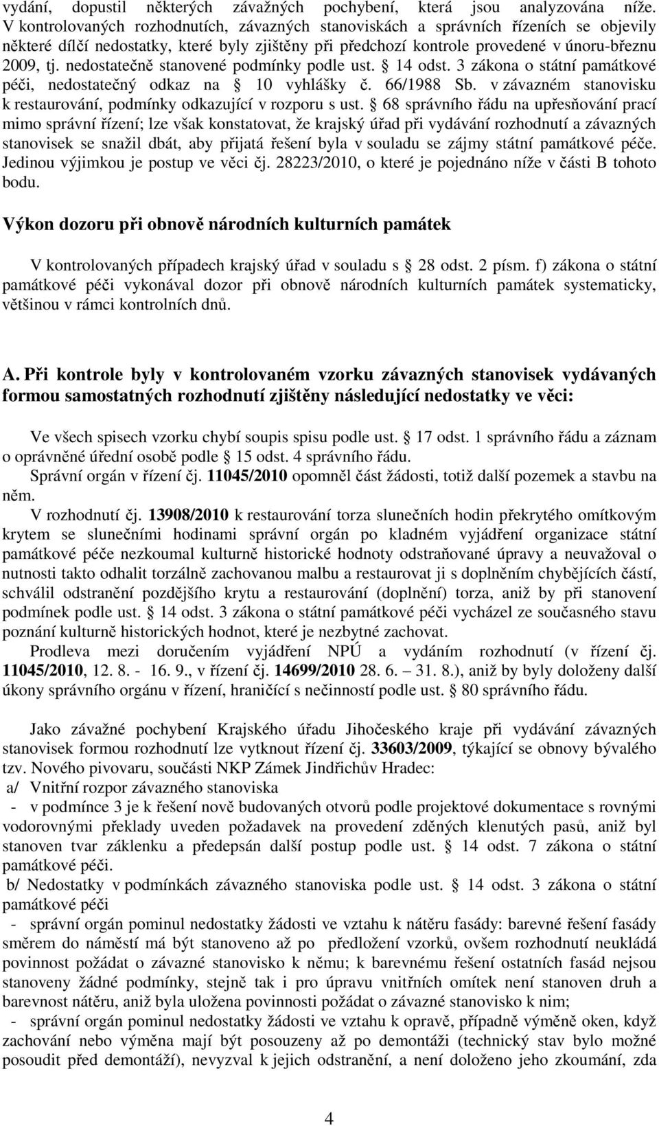 nedostatečně stanovené podmínky podle ust. 14 odst. 3 zákona o státní památkové péči, nedostatečný odkaz na 10 vyhlášky č. 66/1988 Sb.