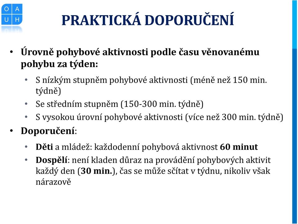 týdně) S vysokou úrovní pohybové aktivnosti (více než 300 min.