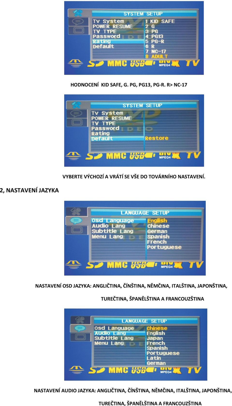 2, NASTAVENÍ JAZYKA NASTAVENÍ OSD JAZYKA: ANGLIČTINA, ČÍNŠTINA, NĚMČINA, ITALŠTINA,