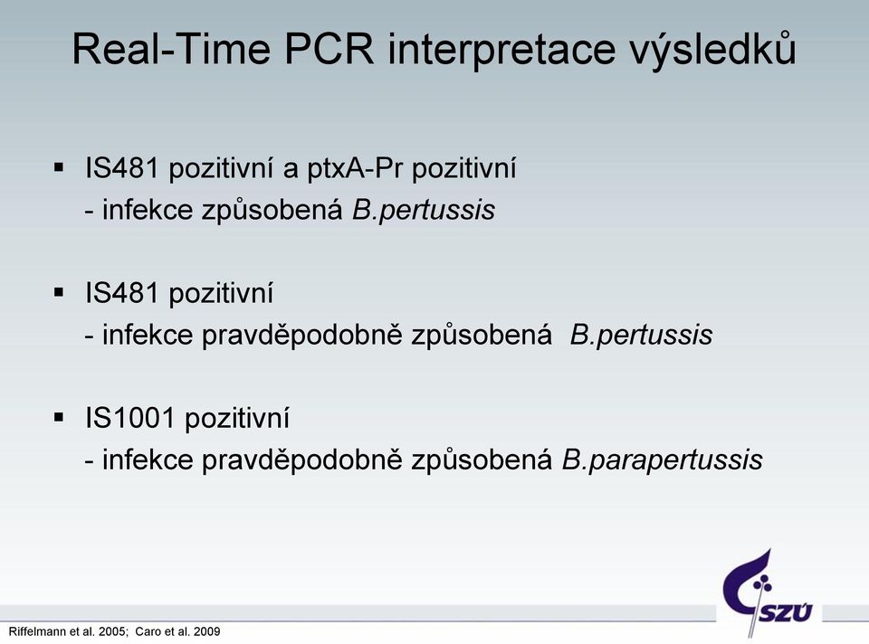 pertussis IS481 pozitivní - infekce pravděpodobně způsobená B.