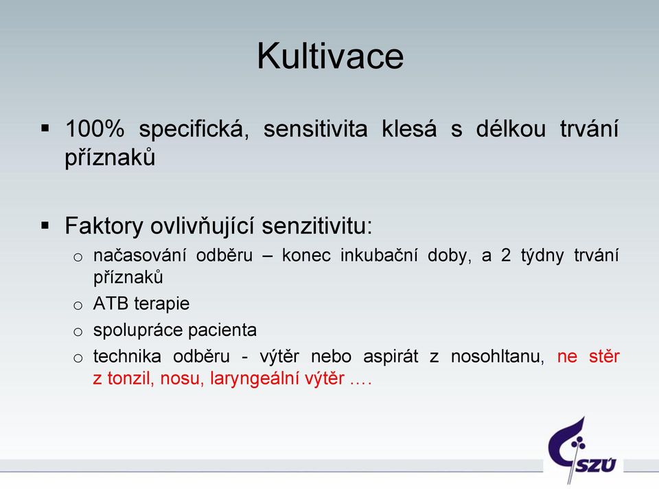 a 2 týdny trvání příznaků o ATB terapie o spolupráce pacienta o technika