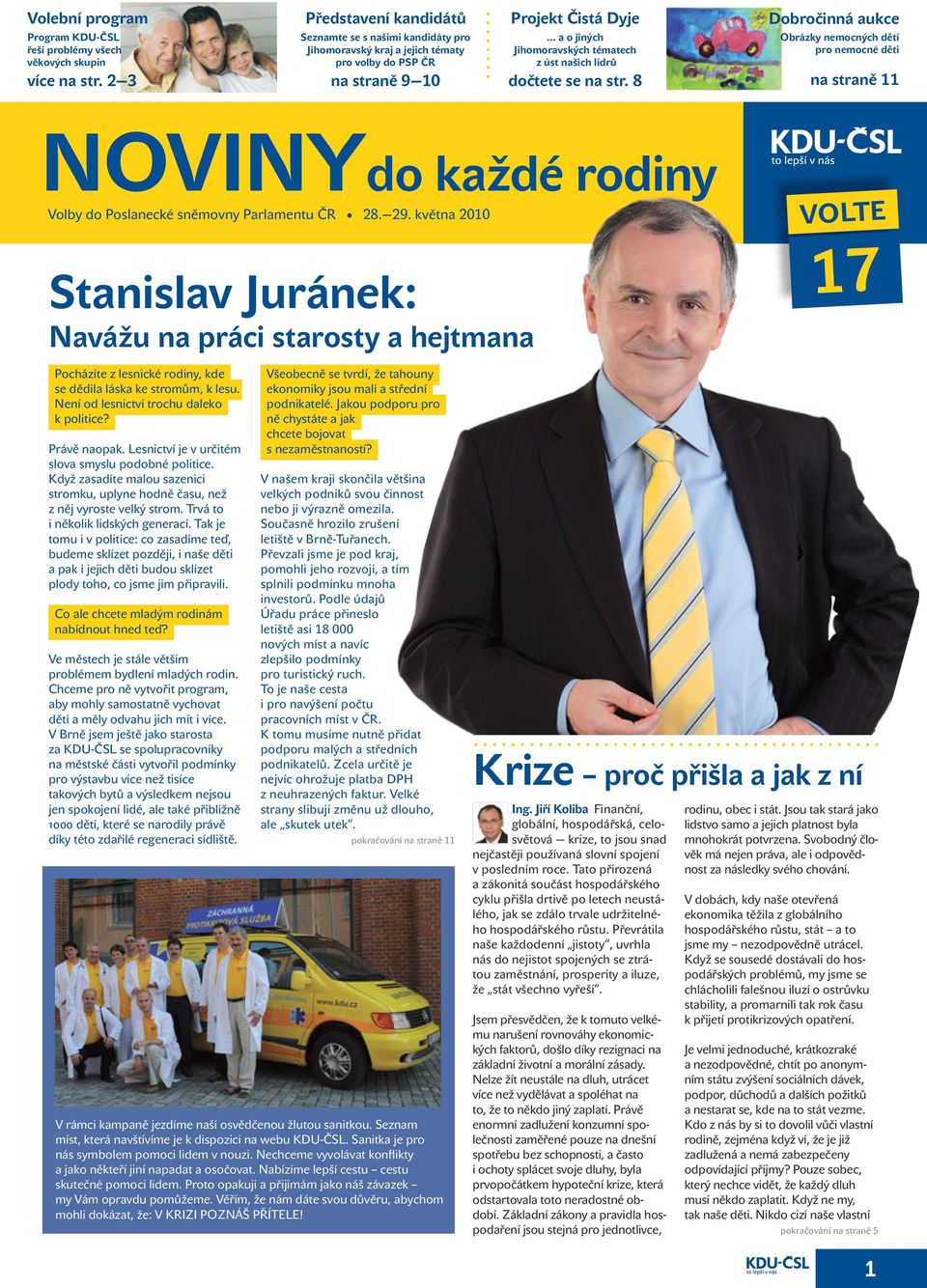 8 Obrázky nemocných dětí pro nemocné děti na straně 11 NOVINY do každé rodiny Volby do Poslanecké sněmovny Parlamentu ČR 28. 29.