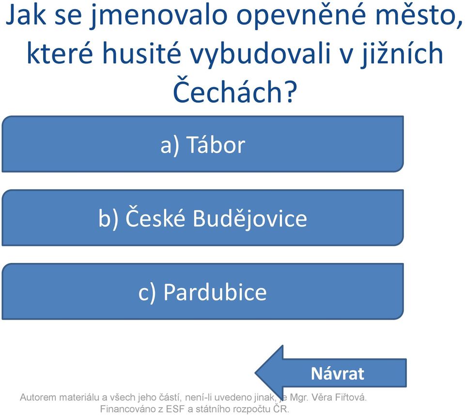 vybudovali v jižních Čechách?