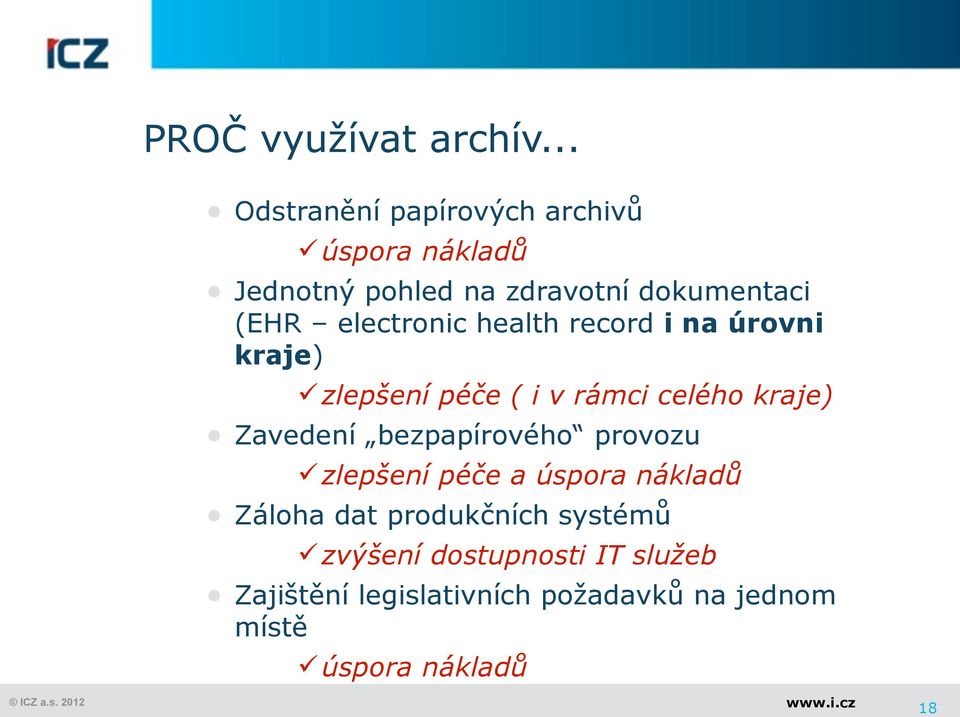 electronic health record i na úrovni kraje) zlepšení péče ( i v rámci celého kraje) Zavedení