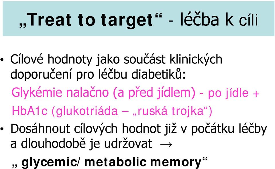 jídle + HbA1c (glukotriáda ruská trojka ) Dosáhnout cílových hodnot