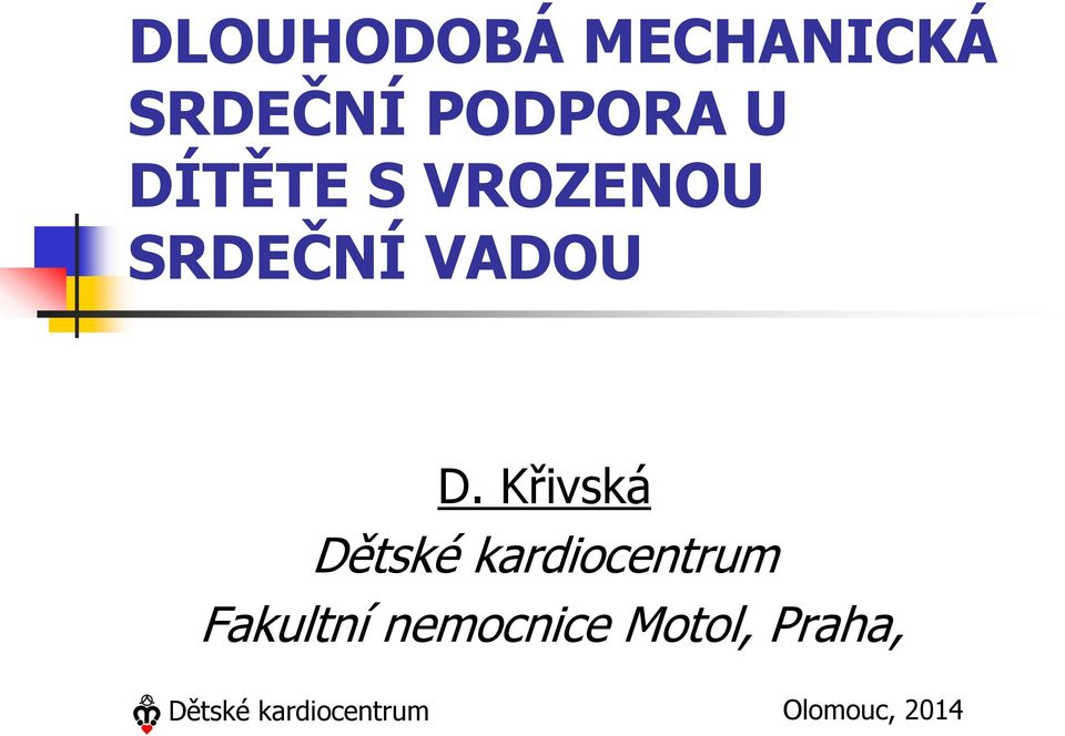 Křivská Dětské kardiocentrum Fakultní