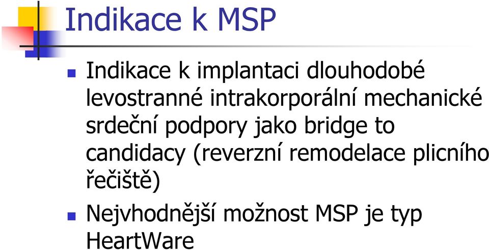 podpory jako bridge to candidacy (reverzní