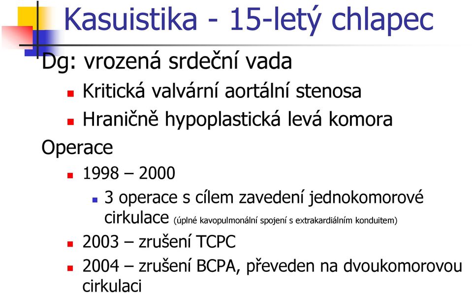 zavedení jednokomorové cirkulace (úplné kavopulmonální spojení s extrakardiálním