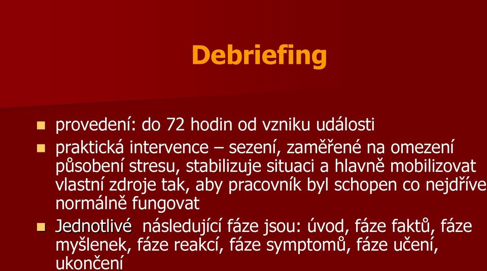 zdroje tak, aby pracovník byl schopen co nejdříve normálně fungovat Jednotlivé