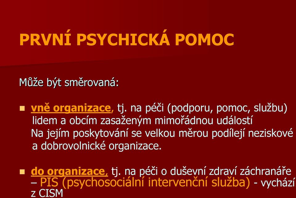 jejím poskytování se velkou měrou podílejí neziskové a dobrovolnické organizace.