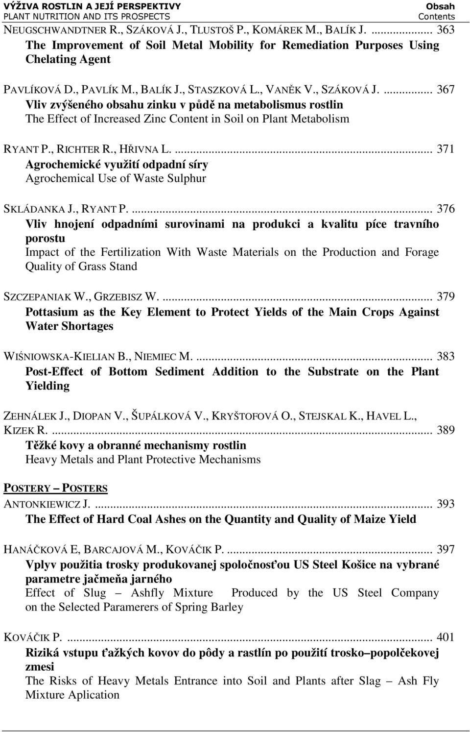 ... 371 Agrochemické využití odpadní síry Agrochemical Use of Waste Sulphur SKLÁDANKA J., RYANT P.