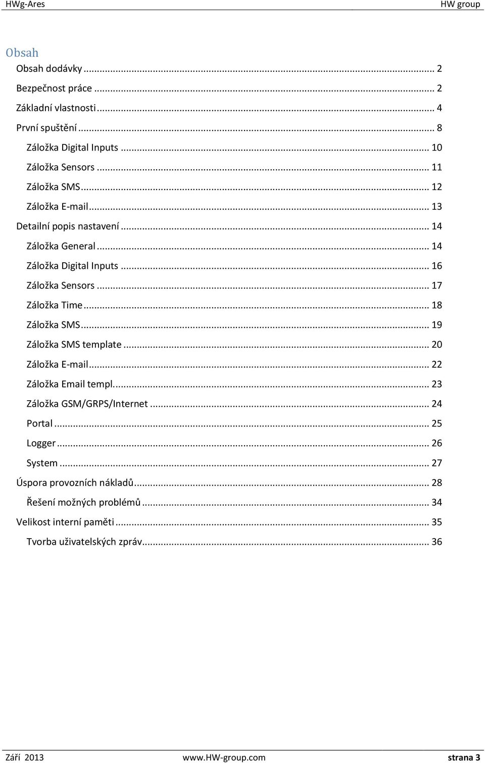 .. 18 Záložka SMS... 19 Záložka SMS template... 20 Záložka E-mail... 22 Záložka Email templ.... 23 Záložka GSM/GRPS/Internet... 24 Portal... 25 Logger.