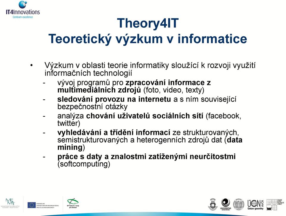 související bezpečnostní otázky - analýza chování uživatelů sociálních sítí (facebook, twitter) - vyhledávání a třídění informací ze