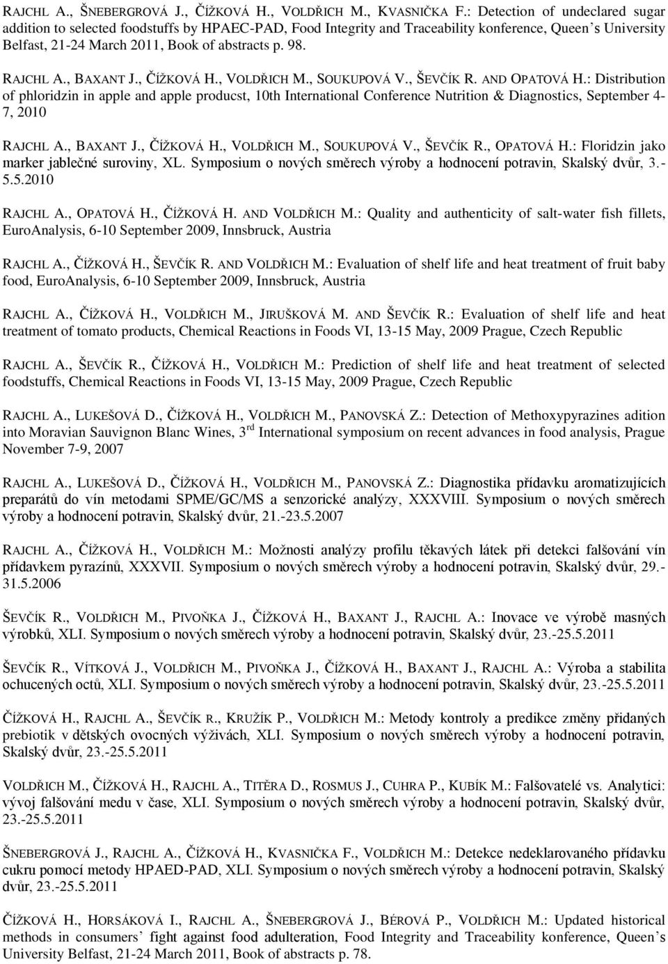 RAJCHL A., BAXANT J., ČÍŽKOVÁ H., VOLDŘICH M., SOUKUPOVÁ V., ŠEVČÍK R. AND OPATOVÁ H.