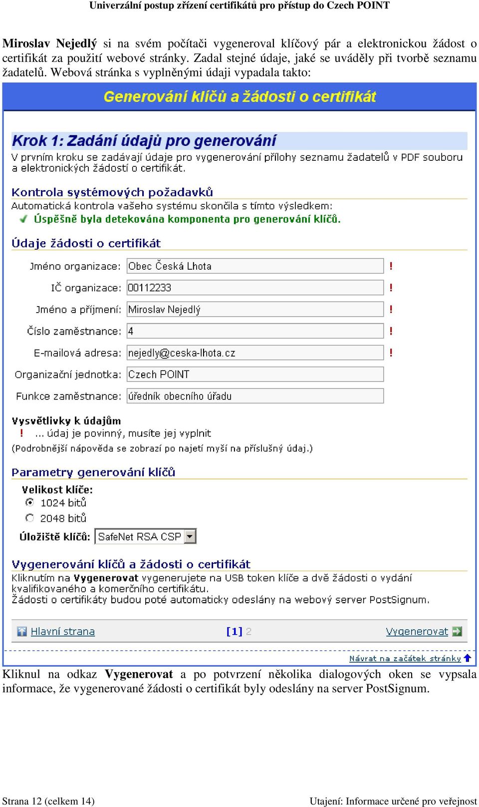 Webová stránka s vyplněnými údaji vypadala takto: Kliknul na odkaz Vygenerovat a po potvrzení několika