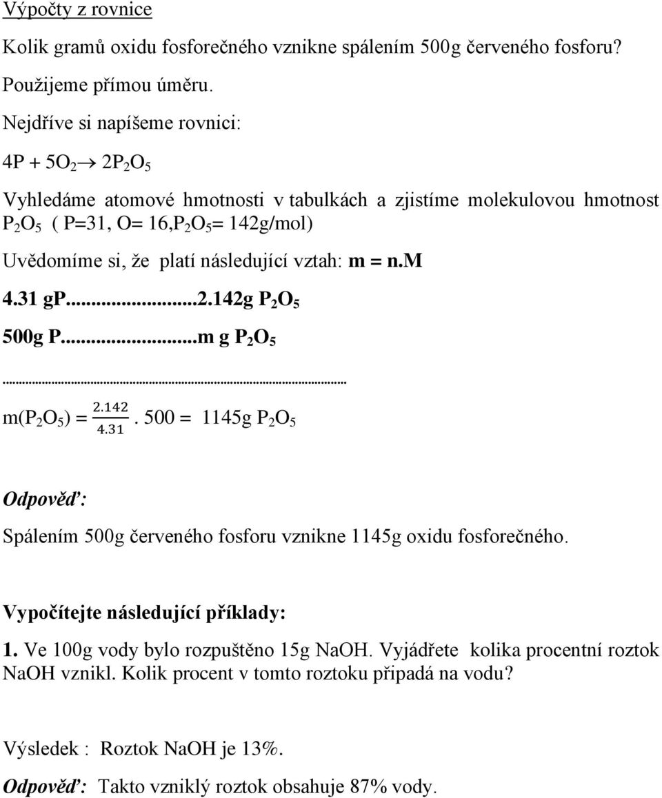 platí následující vztah: m = n.m 4.31 gp...2.142g P 2 O 5 500g P...m g P 2 O 5... m(p 2 O 5 ) =.