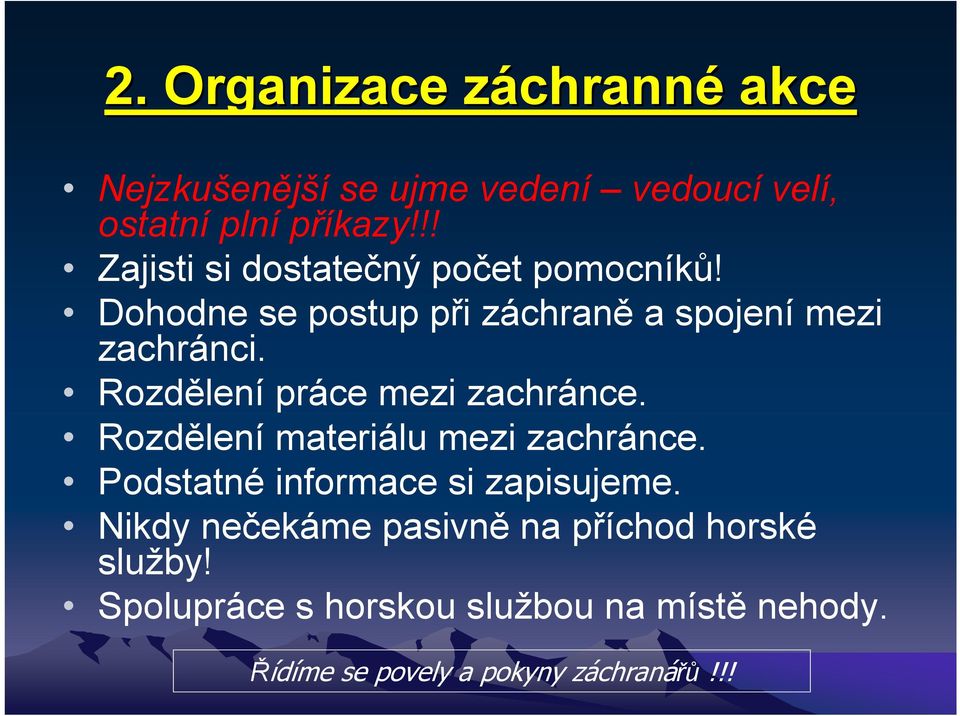 Rozdělení práce mezi zachránce. Rozdělení materiálu mezi zachránce. Podstatné informace si zapisujeme.