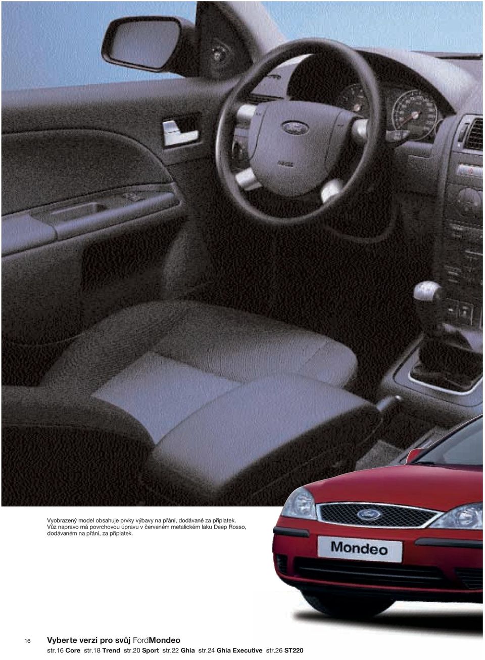 dodávaném na přání, za příplatek. 16 Vyberte verzi pro svůj FordMondeo str.