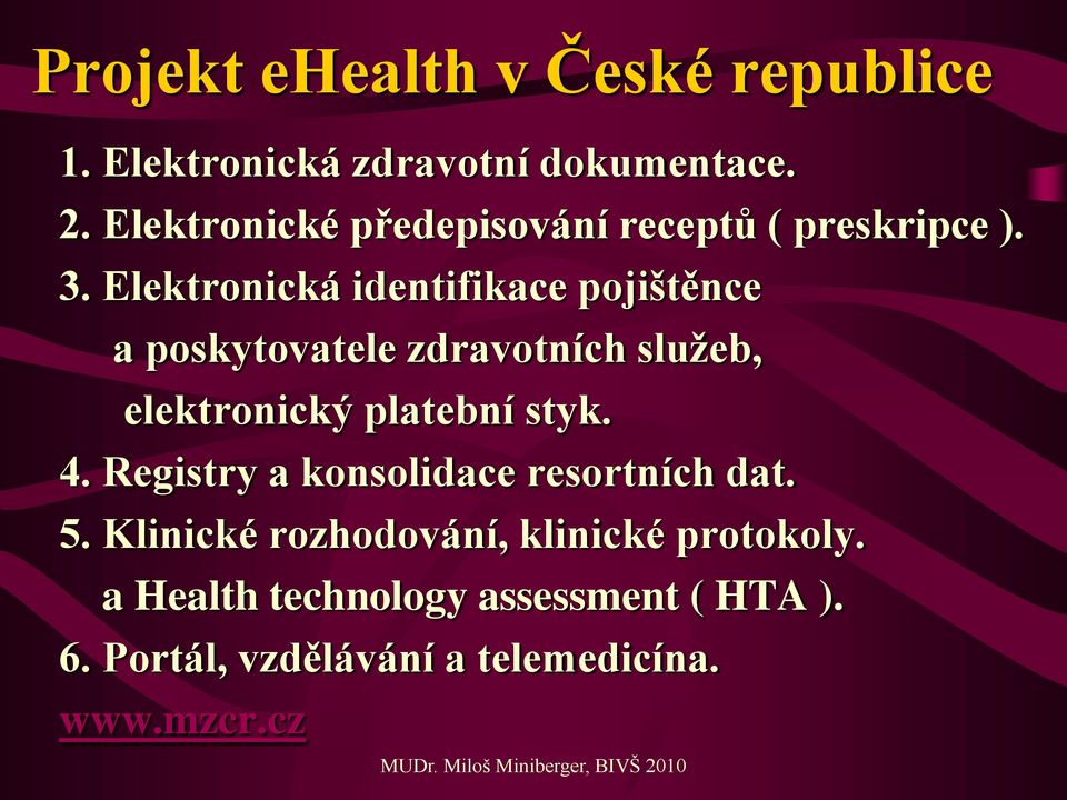 Elektronická identifikace pojištěnce a poskytovatele zdravotních služeb, elektronický platební styk.