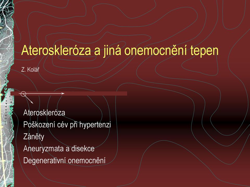 Kolář Ateroskleróza Poškození cév