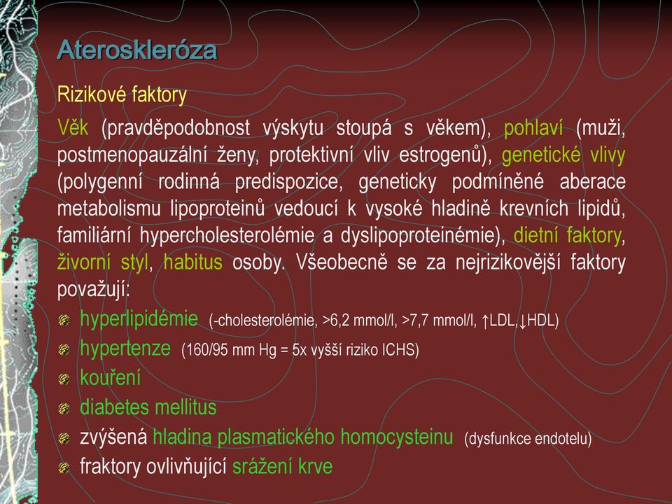 dyslipoproteinémie), dietní faktory, živorní styl, habitus osoby.