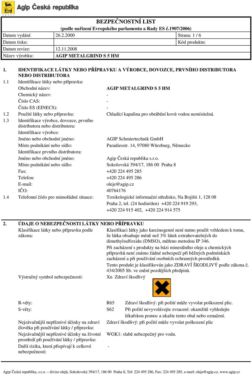 2 Použití látky nebo přípravku: Chladící kapalina pro obrábění kovů vodou nemísitelná. 1.