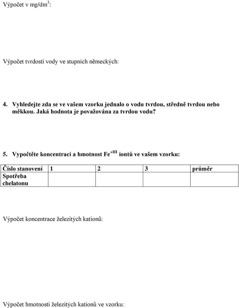 Jaká hodnota je považována za tvrdou vodu? 5.