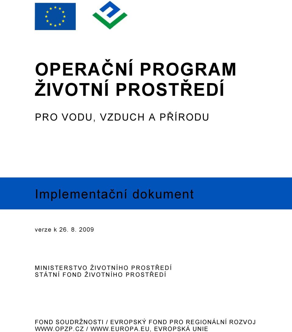 2009 MINISTERSTVO ŽIVOTNÍHO PROSTŘEDÍ STÁTNÍ FOND ŽIVOTNÍHO