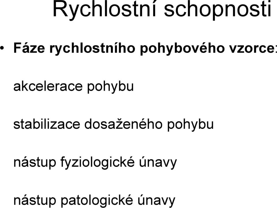 stabilizace dosaženého pohybu nástup