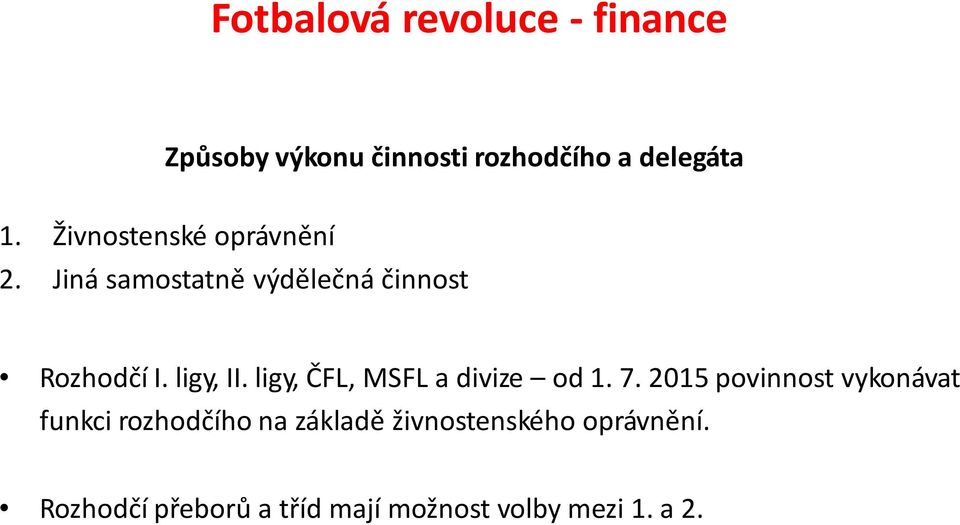 ligy, ČFL, MSFL a divize od 1. 7.