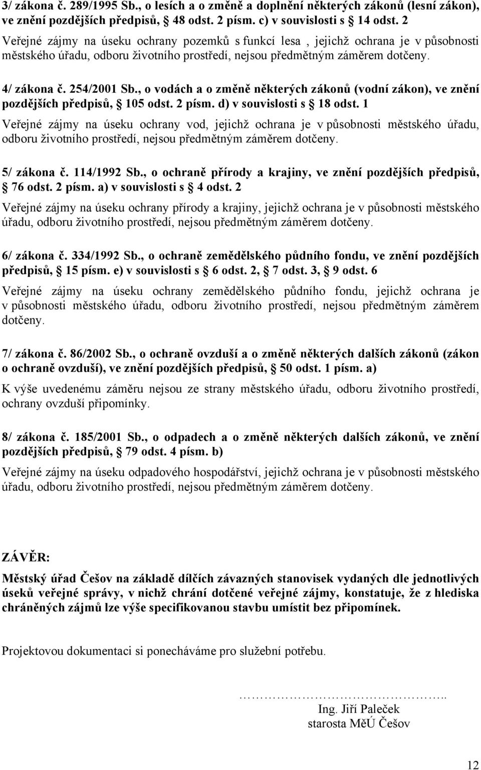 , o vodách a o změně některých zákonů (vodní zákon), ve znění pozdějších předpisů, 105 odst. 2 písm. d) v souvislosti s 18 odst.