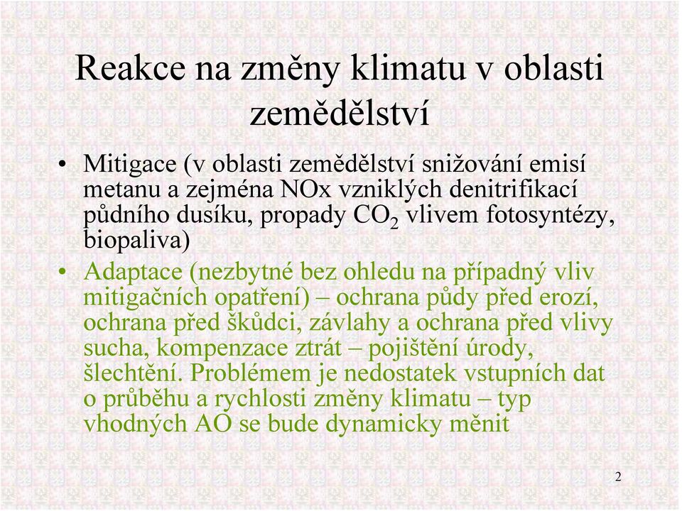 mitigačních opatření) ochrana půdy před erozí, ochrana před škůdci, závlahy a ochrana před vlivy sucha, kompenzace ztrát