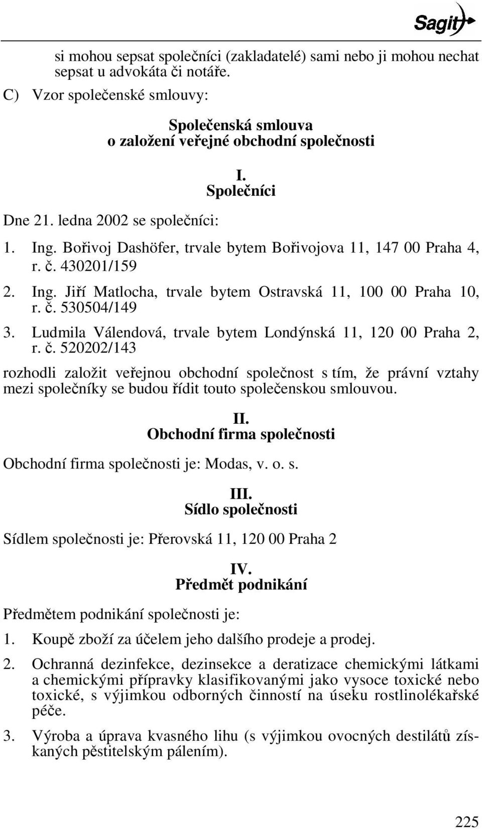 . 530504/149 3. Ludmila Válendová, trvale bytem Londýnská 11, 120 00 Praha 2, r.