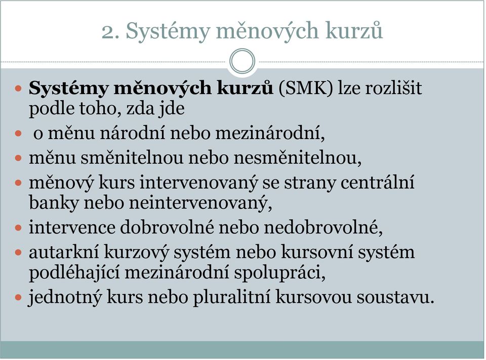 centrální banky nebo neintervenovaný, intervence dobrovolné nebo nedobrovolné, autarkní kurzový