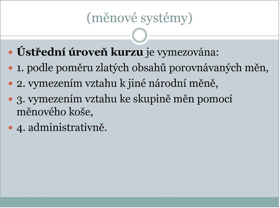 vymezením vztahu k jiné národní měně, 3.