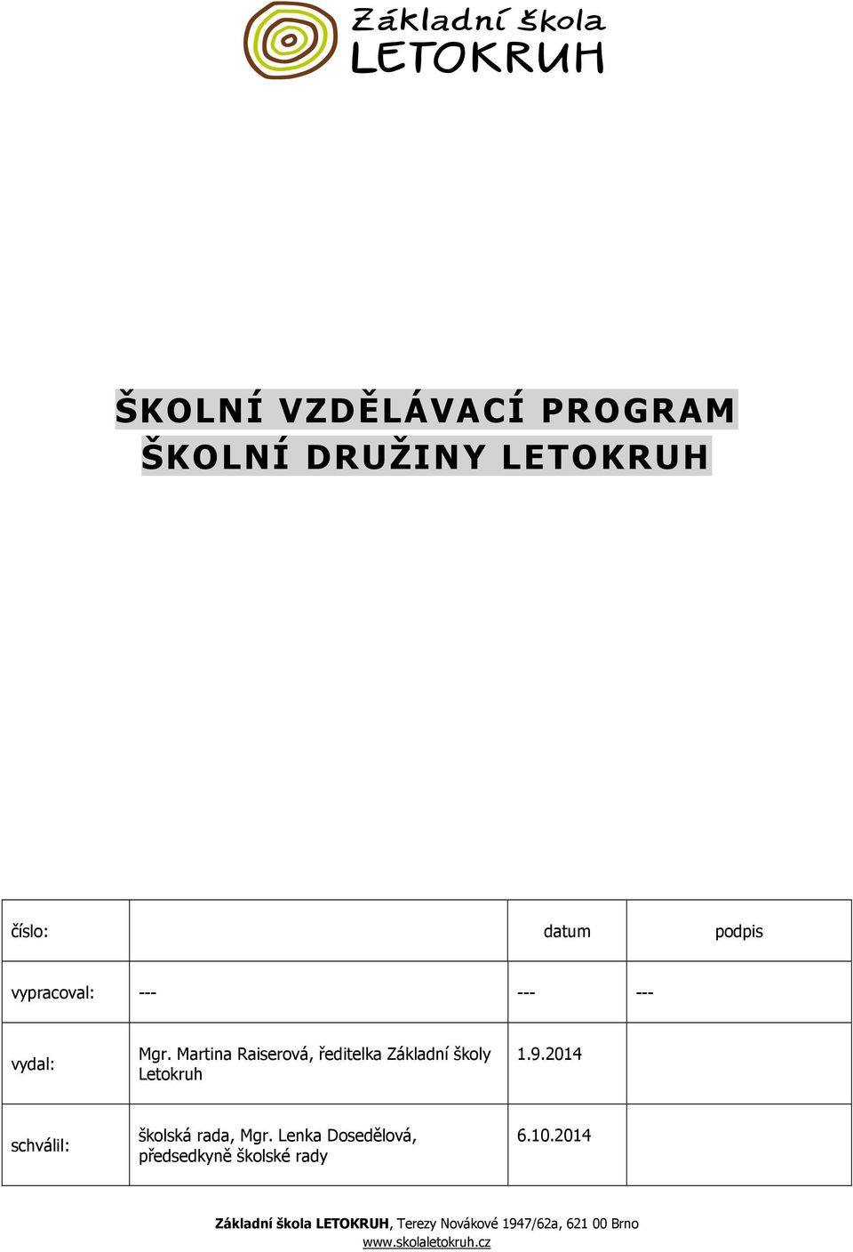 2014 schválil: školská rada, Mgr. Lenka Dosedělová, předsedkyně školské rady 6.10.