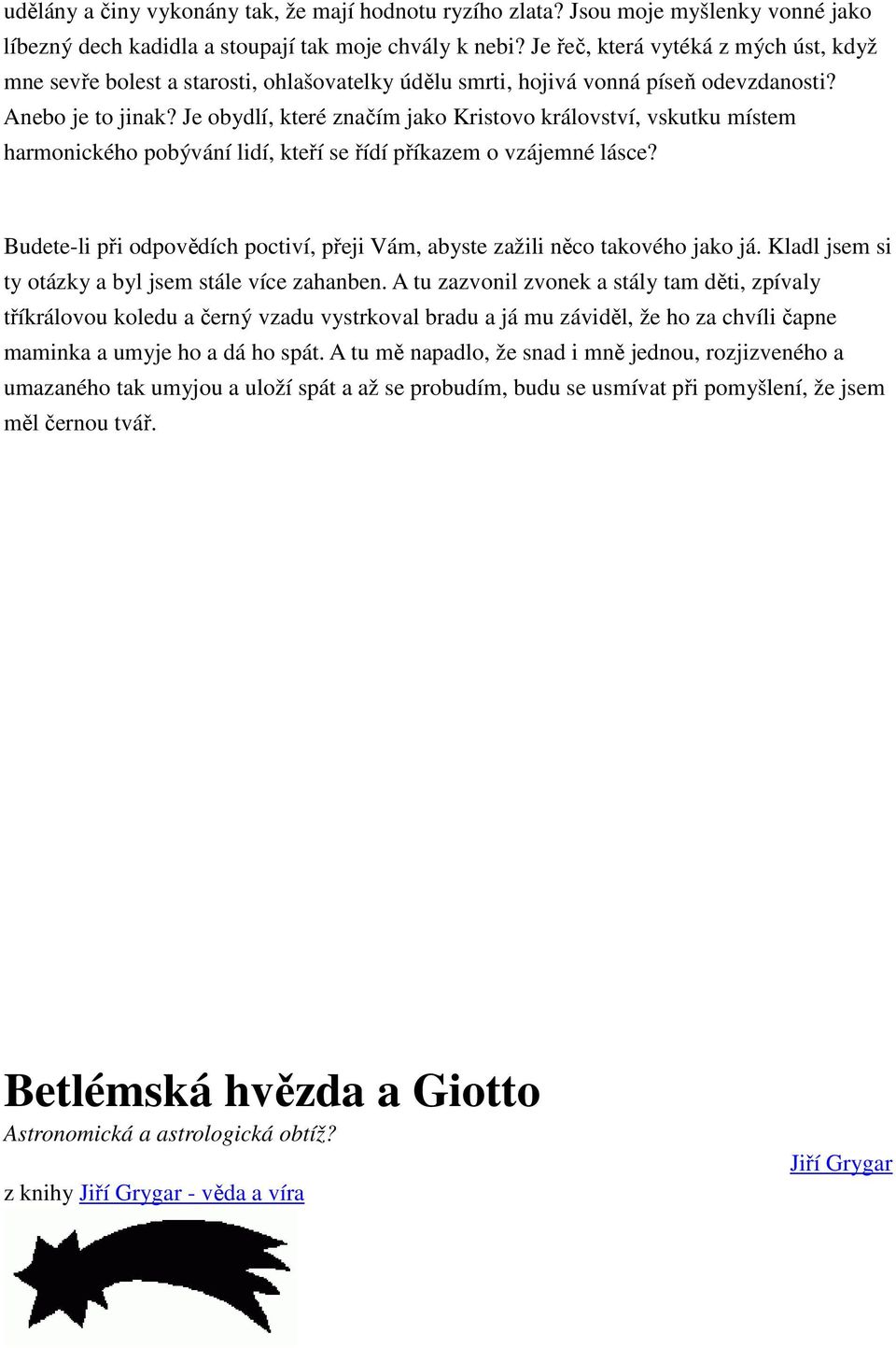 Je obydlí, které značím jako Kristovo království, vskutku místem harmonického pobývání lidí, kteří se řídí příkazem o vzájemné lásce?