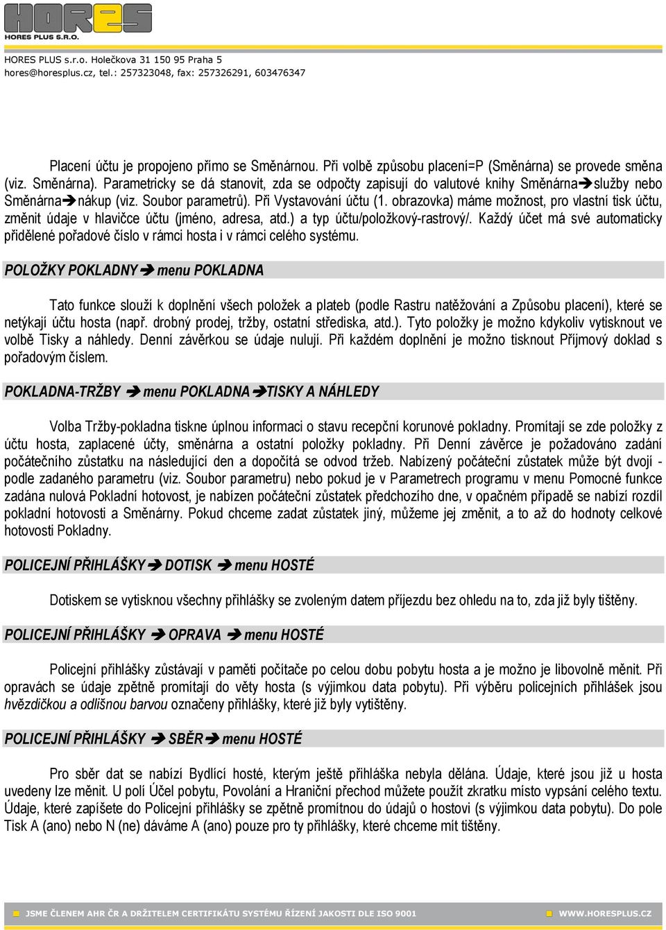 obrazovka) máme možnost, pro vlastní tisk účtu, změnit údaje v hlavičce účtu (jméno, adresa, atd.) a typ účtu/položkový-rastrový/.