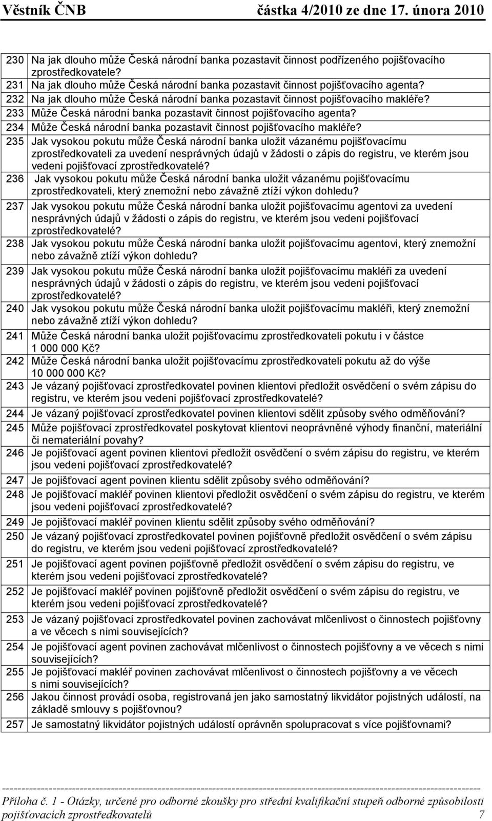 234 Může Česká národní banka pozastavit činnost pojišťovacího makléře?