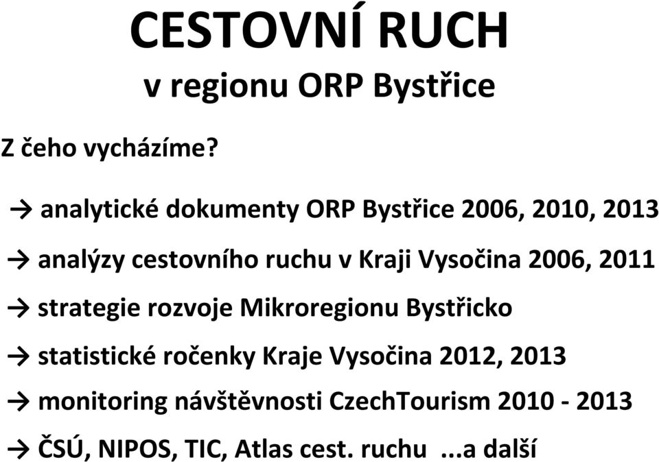 Vysočina 2006, 2011 strategie rozvoje Mikroregionu Bystřicko statistické ročenky
