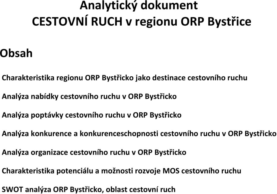 Analýza konkurence a konkurenceschopnosti cestovního ruchu v ORP Bystřicko Analýza organizace cestovního ruchu v ORP