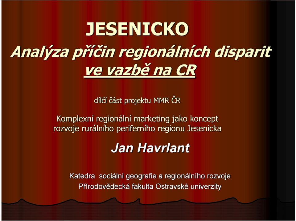 rozvoje rurálního periferního regionu Jesenicka Jan Havrlant Katedra