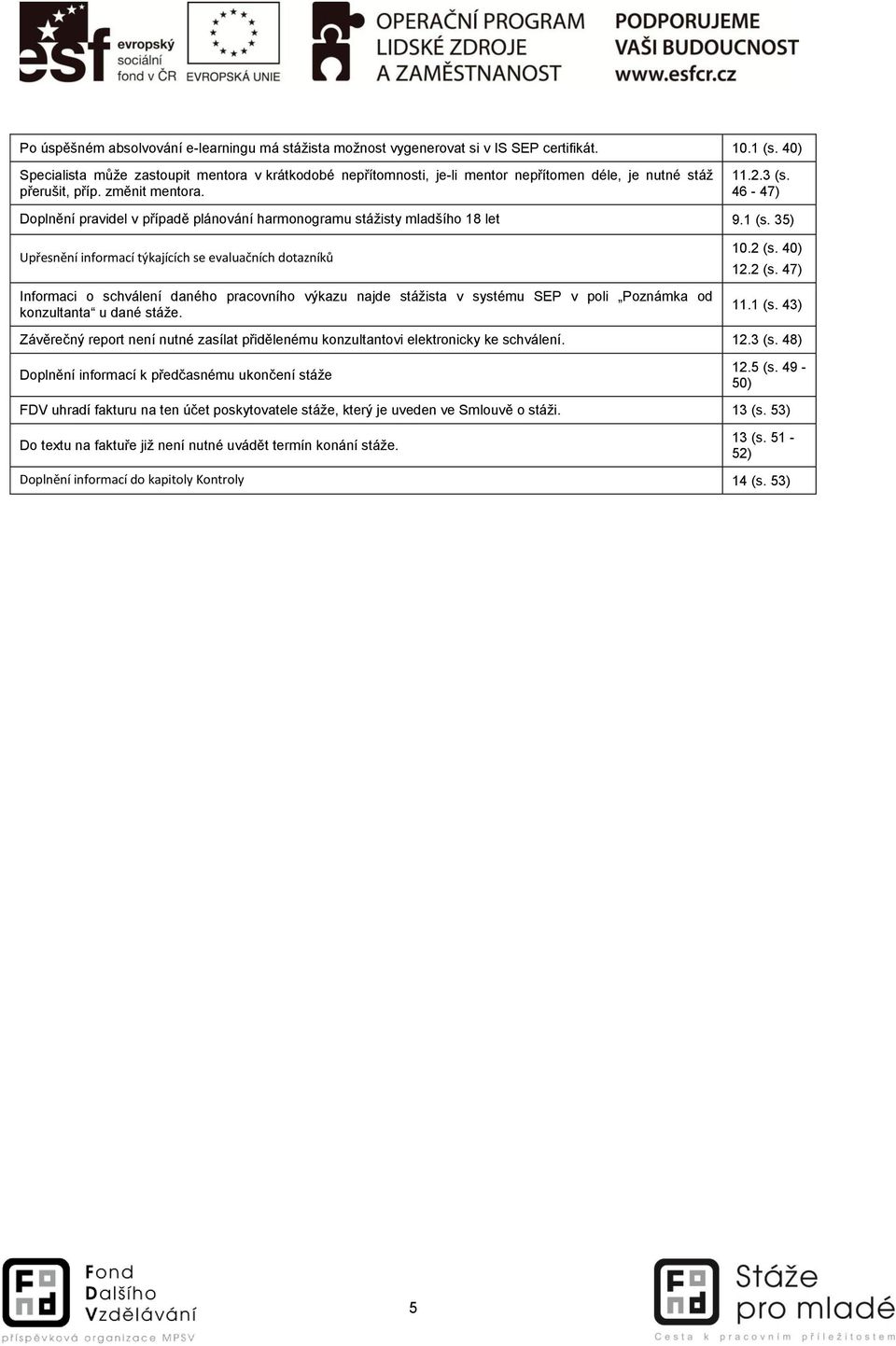 46-47) Doplnění pravidel v případě plánování harmonogramu stážisty mladšího 18 let 9.1 (s.