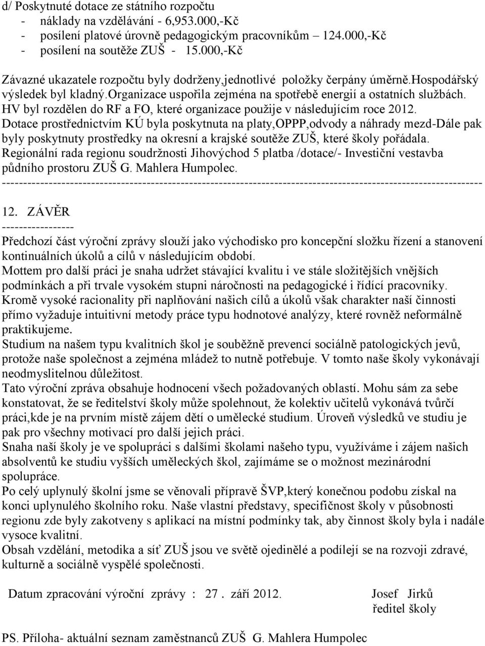 HV byl rozdělen do RF a FO, které organizace použije v následujícím roce 2012.