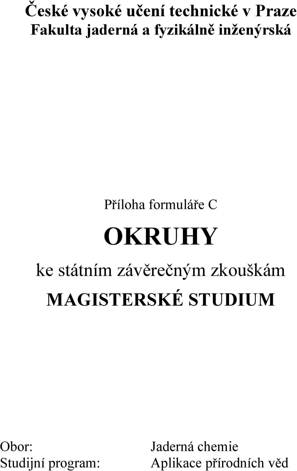 závěrečným zkouškám MAGISTERSKÉ STUDIUM