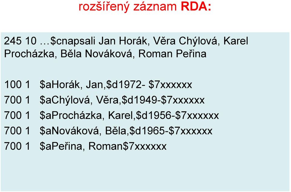 $7xxxxxx 700 1 $achýlová, Věra,$d1949-$7xxxxxx 700 1 $aprocházka,