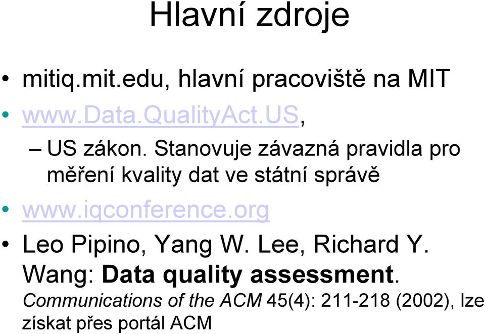 Stanovuje závazná pravidla pro měření kvality dat ve státní správě www.